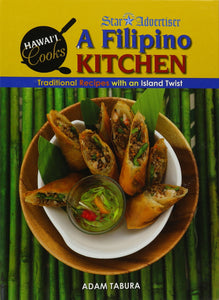 Filipino Kitchen, A: Traditional Recipes With an Island Twist by Adam Tabura