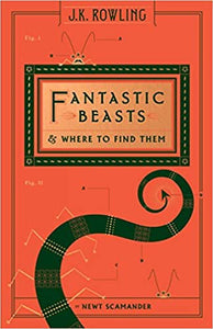 Fantastic Beasts and Where to Find Them by J.K. Rowling and Newt Scamander