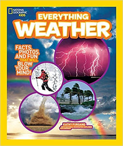 National Geographic Kids Everything Weather: Facts, Photos, and Fun that Will Blow You Away by Kathy Furgang
