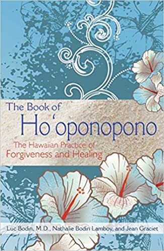 The Book of Ho'oponopono: The Hawaiian Practice of Forgiveness and Healing by Luc Bodin M.D., Nathalie Bodin Lamboy and Jean Graciet