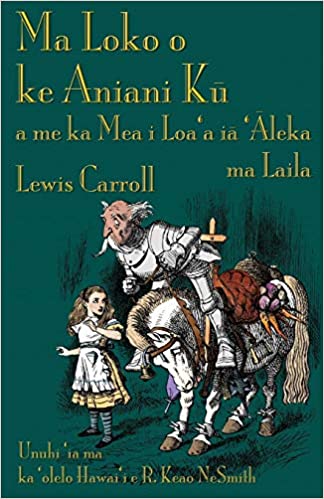 Through the Looking-Glass (Hawaiian Edition) by Lewis Carroll; translated by R. Keao NeSmith
