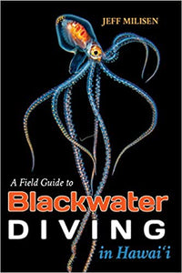 A Field Guide to Blackwater Diving in Hawai'i by Jeff Milisen