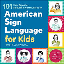 Load image into Gallery viewer, American Sign Language for Kids: 101 Easy Signs for Nonverbal Communication by Rochelle Barlow
