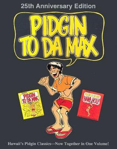 Pidgin To Da Max 25th Anniversary Edition by Douglas Simonson with Pat Sasaki and Ken Sakata