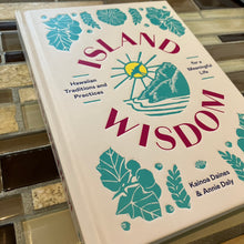 Load image into Gallery viewer, Island Wisdom by Kainoa Daines &amp; Annie Daly
