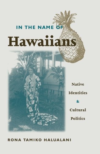 In The Name Of Hawaiians: Native Identities and Cultural Politics by Rona Halualani