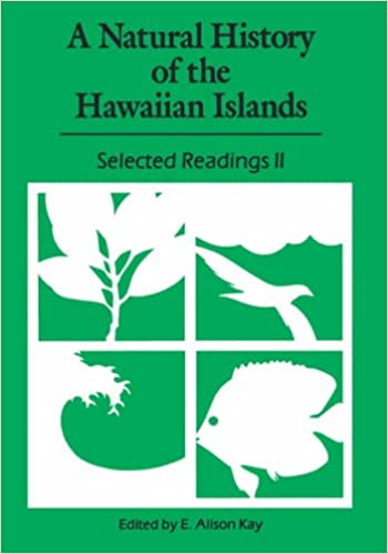 A Natural History of the Hawaiian Islands: Selected Readings II by E. Alison Kay, editor