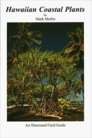 Hawaiian Coastal Plants (Fourth Edition) by Mark Merlin