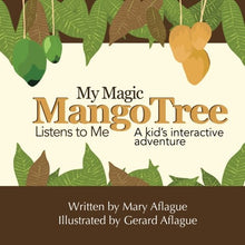 Load image into Gallery viewer, My Magic Mango Tree Listens to Me: A Kid&#39;s Interactive Adventure by Mary Aflague
