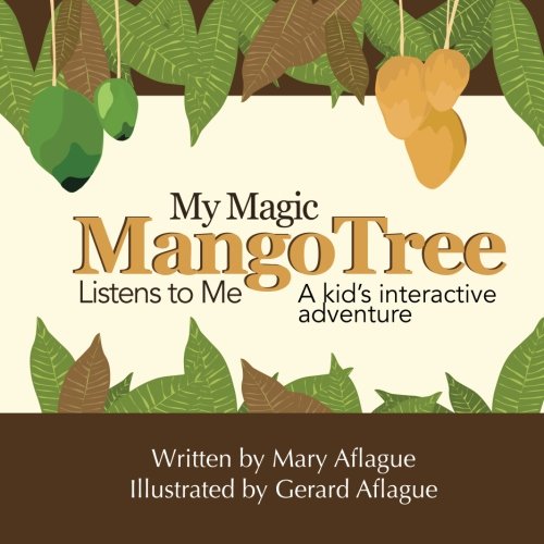 My Magic Mango Tree Listens to Me: A Kid's Interactive Adventure by Mary Aflague