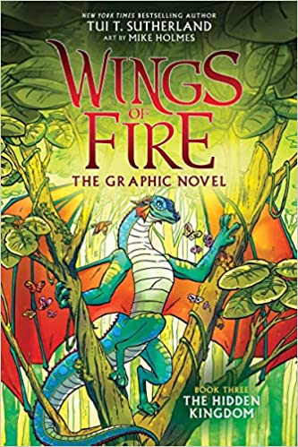 Wings of Fire the Graphic Novel # 3: The Hidden Kingdom by Tui T. Sutherland