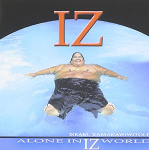 Israel "IZ" Kamakawiwo'ole- Alone In Iz World (CD)
