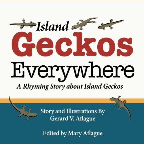 Island Geckos Everywhere: A Rhyming Story about Island Geckos by Gerard Aflague