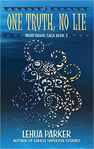 Niuhi Shark Saga Book 3: One Truth, No Lie by Lehua Parker