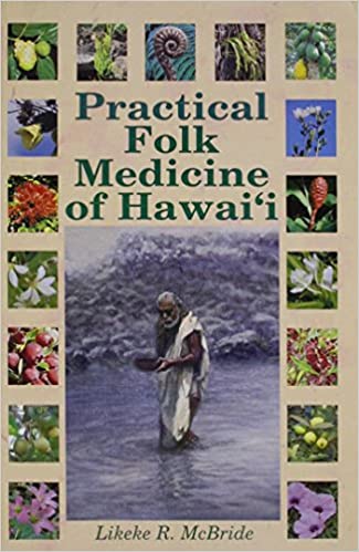 Practical Folk Medicine Of Hawaii by Likeke R. McBride