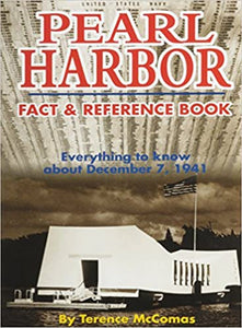 Pearl Harbor Fact & Reference Book: Everything to Know about December 7, 1941 by Terence McComas