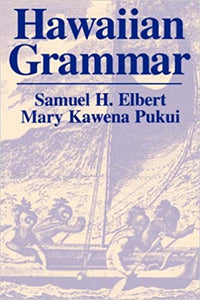 Hawaiian Grammar by Samuel H. Elbert and Mary Kawena Pukui