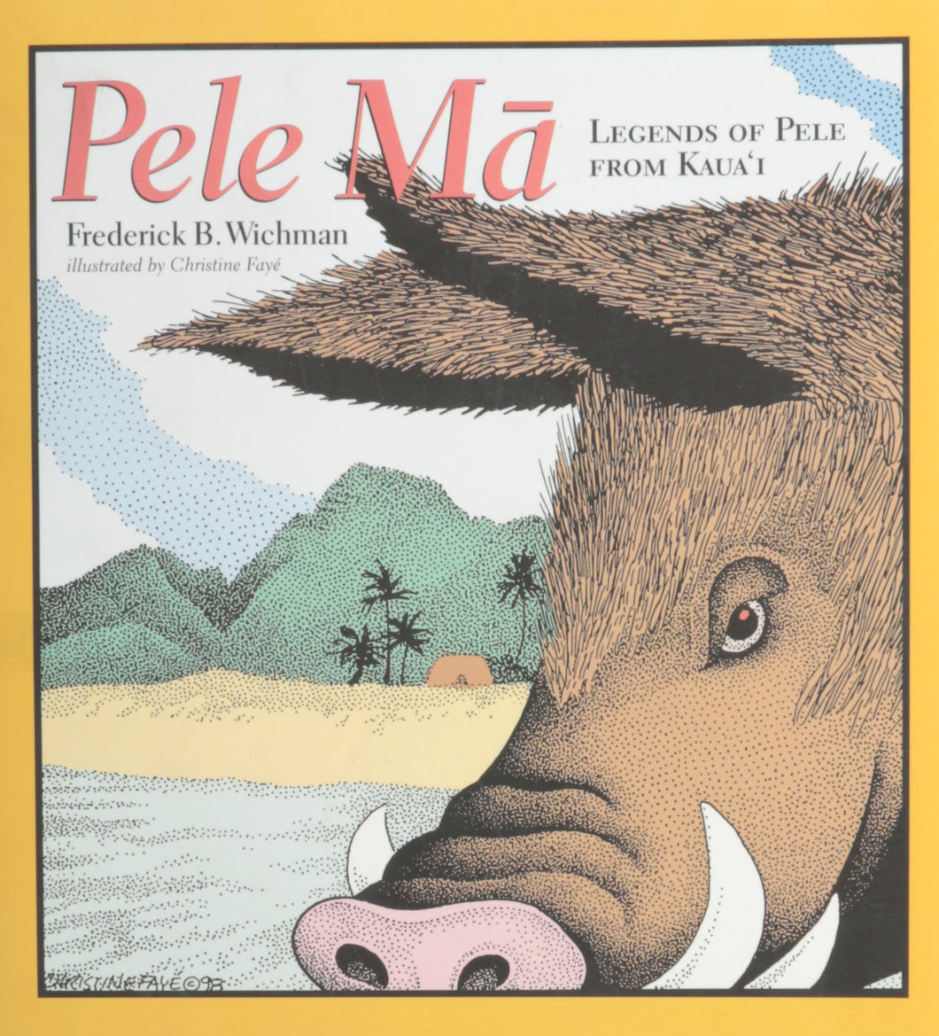 Pele Ma: Legends of Pele from Kaua'i by Frederick B. Wichman