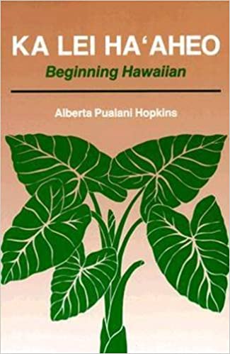 Ka Lei Haaheo: Beginning Hawaiian (Teacher's Guide and Answer Key) by Alberta P. Hopkins