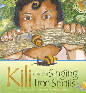 Kili and the Singing Tree Snails by Janice Crowl
