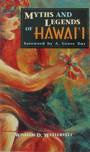 Myths and Legends of Hawaii (Tales of the Pacific) by W. D. Westervelt