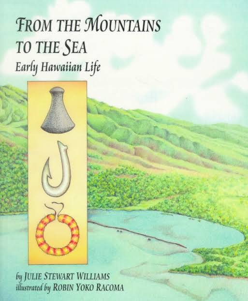 From The Mountains To The Sea: Early Hawaiian Life by Julie Stewart Williams
