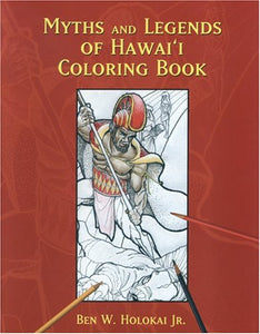 Myths And Legends Of Hawaii Coloring Book by Ben W. Holokai Jr.