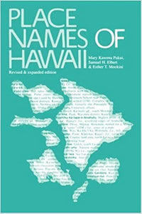 Place Names of Hawaii by Mary Kawena Pukui , Samuel H. Elbert , et al.