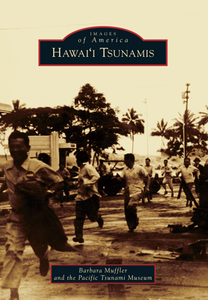 Images of America, Hawaii Tsunamis by Barbara Muffler and the Pacific Tsunami Museum